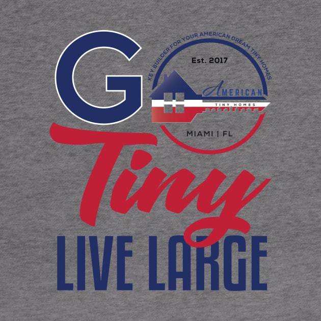 Go Tiny Live Large by American Tiny Homes